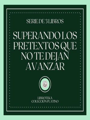 cover image of Superando los Pretextos que no te dejan Avanzar (Serie de 3 Libros)